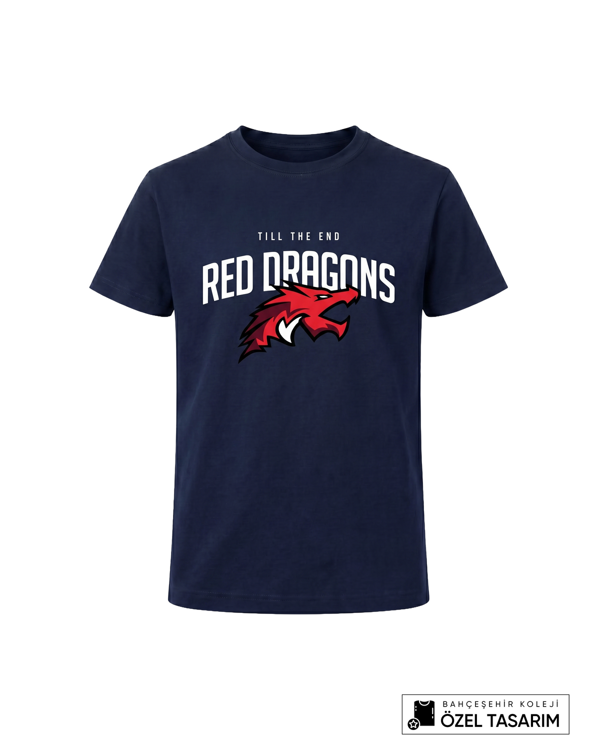 Bahçeşehir Koleji Red Dragons "Till The End" Baskılı Özel Tasarım T-Shirt